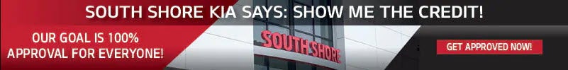 South shore kia says: show me the credit! Our goal is 100% approval for everyone! Get approved now!